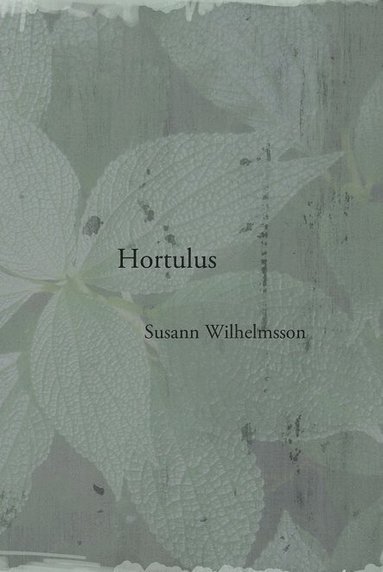 Susann Wilhelmsson - Hortulus, Inbunden