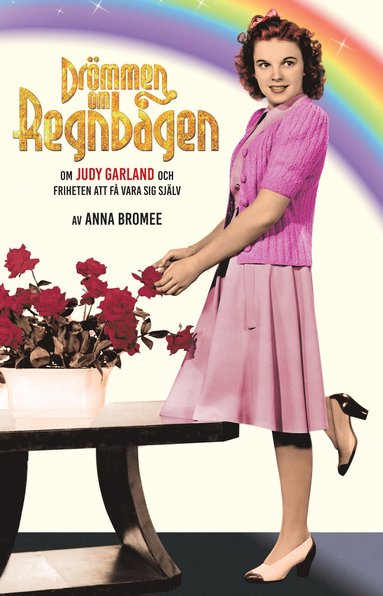 Drömmen om regnbågen : om Judy Garland och friheten att få vara sig själv