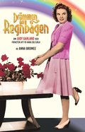 Dr�mmen om regnb�gen : om Judy Garland och friheten att f� vara sig sj�lv
