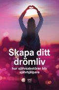 Skapa ditt dr�mliv : Hur sj�lvsabot�rer blir sj�lvhj�lpare