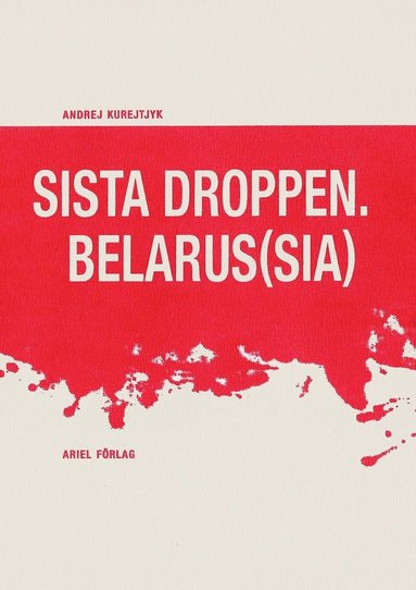 Andrej Kurejtjyk Sista droppen Belarus(sia)