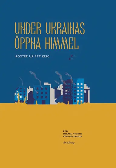 Natalka Blok, Olga Bragina, Daryna Gladun, Rita Burkovska, Anna Jablonskaja, Volodymyr Jermolenko, Kateryna Kalytko, Irena Karpa, Ija Kiva, Halyna Kruk, Maksim Kurotjkin, Andrij Ljubka, Vasyl Lozynskyj, Oleg Michajlov, Kateryna Misjtjenko, Julia Musakovska, Lesyk Panasiuk, Oryna Petrova, Olena Stepanenko, Nadija Suchorukova, Irina Susjkova, Tetiana Teren, Natalija Vorozjbyt, Oksana Zabuzjko, Serhij Zjadan - Under Ukrainas öppna himmel, Häftad
