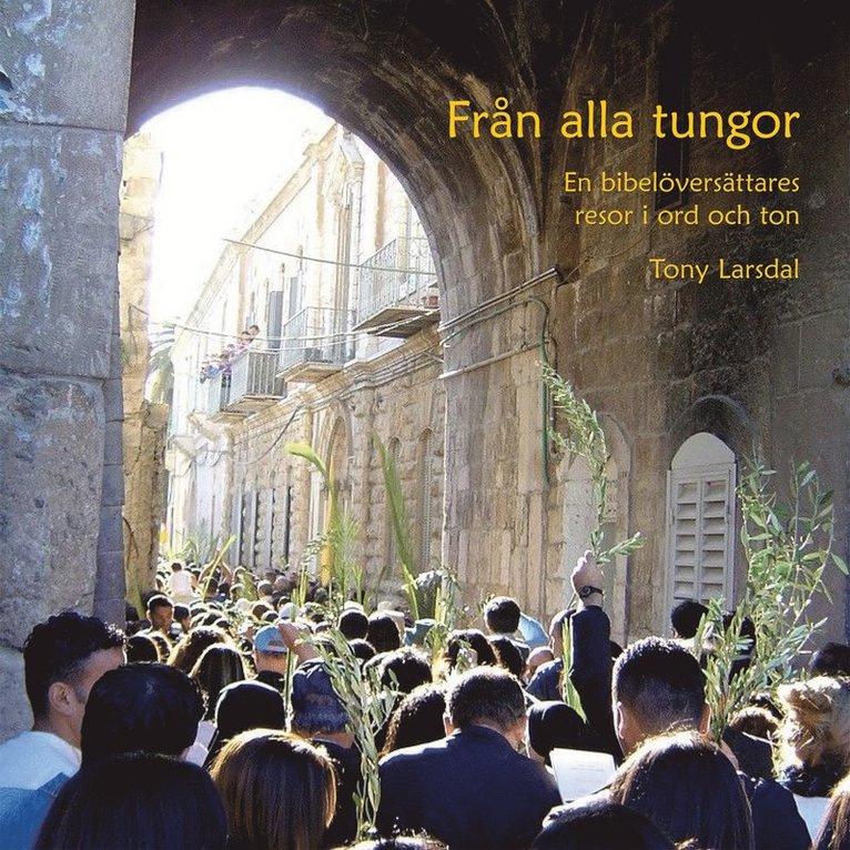 Tony Larsdal - Från alla tungor - en bibelöversättares resor i ord och ton, E-bok
