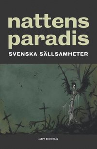 Nattens paradis : svenska sällsamheter