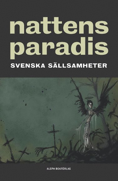 Frank Heller, Viktor Rydberg, Zacharias Topelius, Runar Schildt, Anders Celsius Nattens paradis : svenska sällsamheter