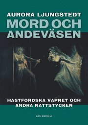 Mord och andeväsen : Hastfordska vapnet och andra nattstycken