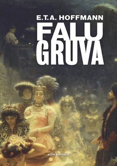 Ernst Theodor Amadeus Hoffmann - Falu gruva, Häftad
