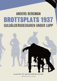 Brottsplats 1937 : Guldldersdeckaren under lupp