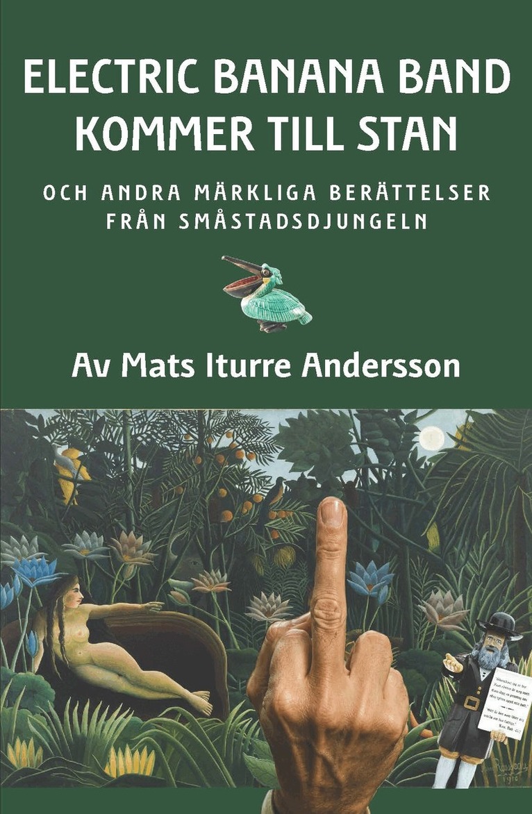 Mats Iturre Andersson - Electric Banana Band kommer till stan : och andra märkliga berättelser från småstadsdjungeln, Inbunden