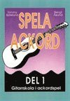 Tommy Björklund, Bengt Åslund - Spela ackord : gitarrskola i ackordspel. D. 1, Häftad