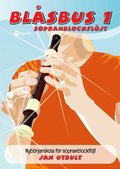Bl�sbus 1 sopranblockfl�jt : nyb�rjarskola f�r sopranblockfl�jt