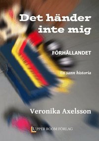 F�rh�llandet : en sann historia