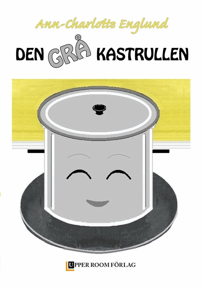 Ann-Charlotte Englund - Den grå kastrullen, E-bok