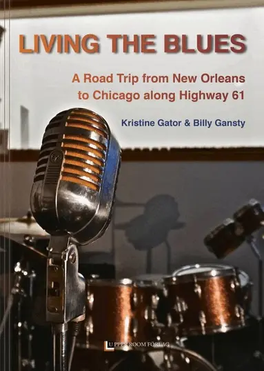 Kristine Gator, Billy Gansty - Living the blues : a road trip from New Orleans to Chicago along Highway 61, Kartonnage