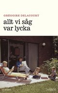 Allt vi sg var lycka