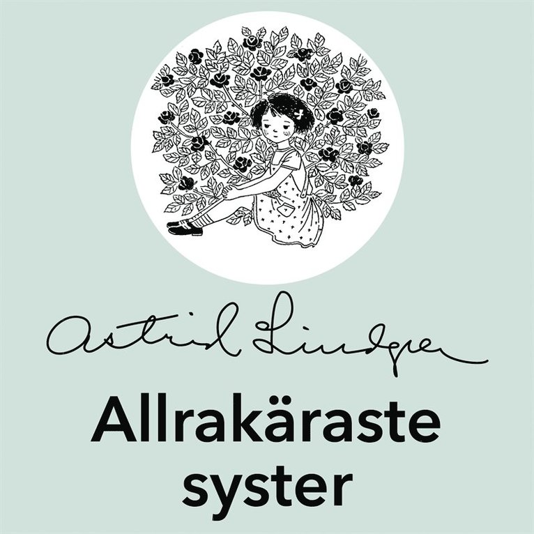 Astrid Lindgren - Allrakäraste syster, Ljudbok