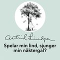 Spelar min lind, sjunger min nktergal?