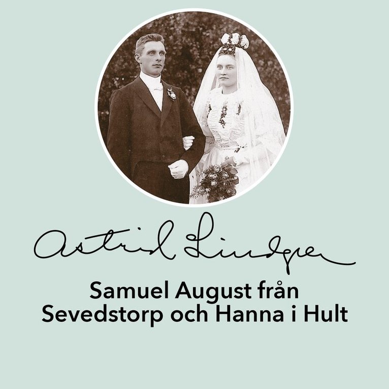 Astrid Lindgren - Samuel August från Sevedstorp och Hanna i Hult, Ljudbok