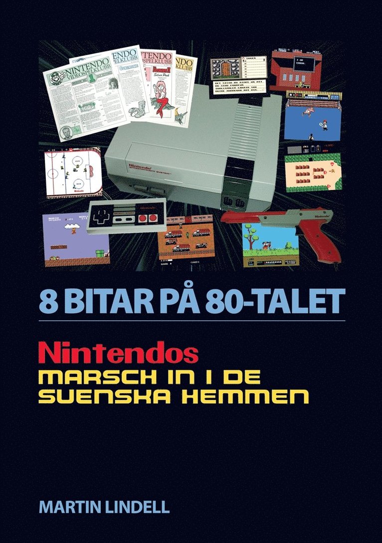 Martin Lindell - 8 BITAR PÅ 80-TALET: NINTENDOS MARSCH IN I DE SVENSKA HEMMEN, E-bok
