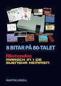 8 BITAR PÅ 80-TALET: NINTENDOS MARSCH IN I DE SVENSKA HEMMEN