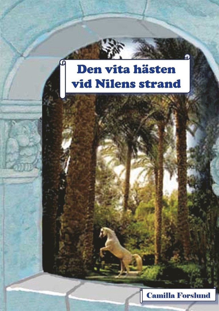 Camilla Forslund - Den vita hästen vid Nilens strand, E-bok