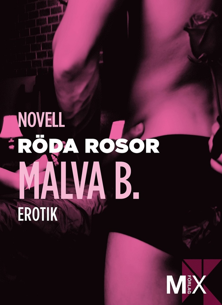 Malva B. - Röda rosor : en novell ur Begär, E-bok