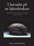 I huvudet på en hjärnforskare - samtal med neuropatolog Arne Brun