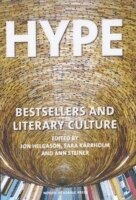 Jon Helgason, Sara Kärrholm, Ann Steiner - Hype : bestsellers and literary culture, Häftad