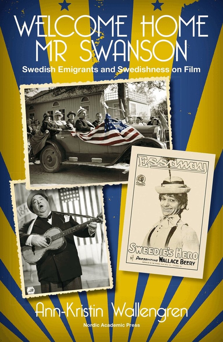 Ann-Kristin Wallengren - Welcome Home Mr Swanson: Swedish Emigrants and Swedishness on Film, E-bok