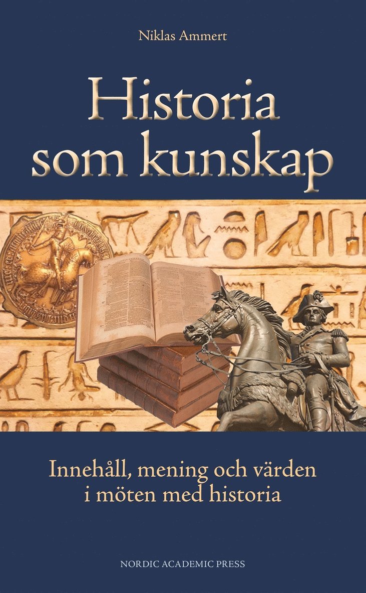 Niklas Ammert - Historia som kunskap : innehåll, mening och värden i möten med historia, E-bok