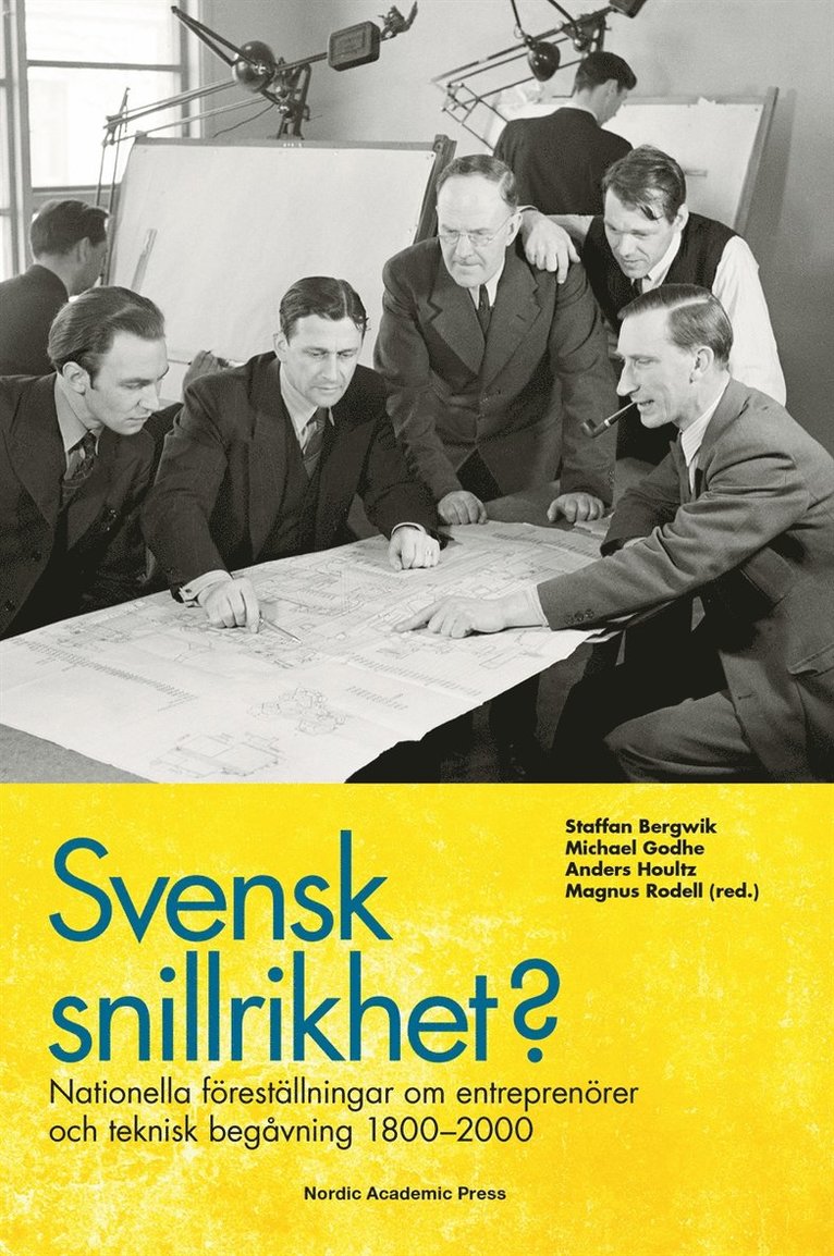 Staffan Bergwik, Michael Godhe, Anders Houltz, Magnus Rodell - Svensk snillrikhet? : nationella föreställningar om entreprenörer och teknisk begåvning 1800–2000, E-bok