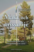 Makt och missnje : sockenidentitet och lokalpolitik 1970-2010