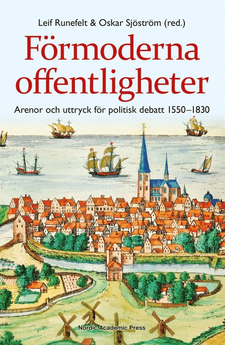 Oskar Sjöström, Leif Runefelt - Förmoderna offentligheter : arenor och uttryck för politisk debatt 1550-1830, E-bok