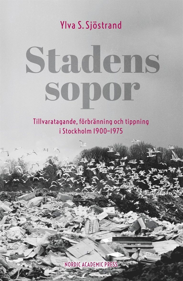 Ylva S. Sjöstrand - Stadens sopor : tillvaratagande, förbränning och tippning i Stockholm 1900–1975, E-bok. Tillgänglighet: Lägg i varukorg