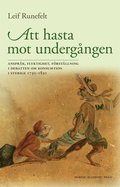 Att hasta mot undergången : anspråk, flyktighet, förställning i debatten om konsumtion i Sverige 1730-1830