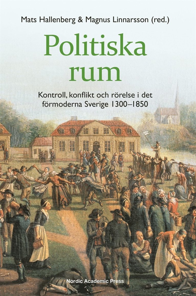 Magnus Linnarsson, Mats Hallenberg - Politiska rum : kontroll, konflikt och rörelse i det förmoderna Sverige 1300–1850, E-bok