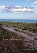 Inget landskap r en  : dialektik och praktik i lndska landskap