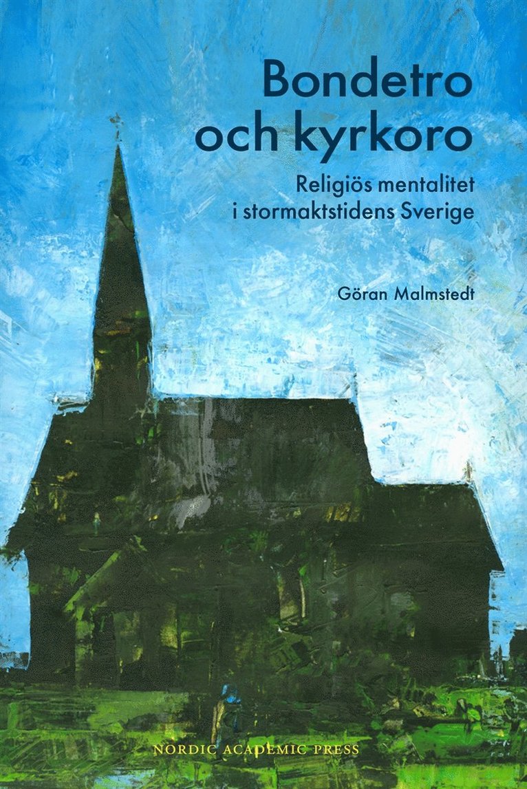 Göran Malmstedt - Bondetro och kyrkoro : religiös mentalitet i stormaktstidens Sverige, E-bok