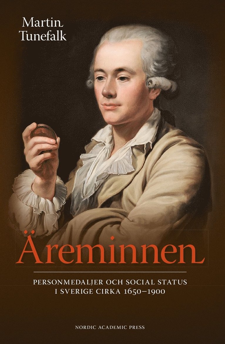 Martin Tunefalk - Äreminnen : personmedaljer och social status i Sverige ca 1650-1900, E-bok