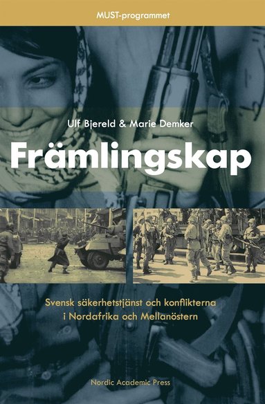 Ulf Bjereld, Marie Demker - Främlingskap : svensk säkerhetstjänst och konflikterna i Nordafrika och Mellanöstern, E-bok