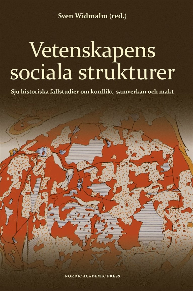 Jenny Beckman, Hjalmar Fors, Gustav Holmberg, Anna Tunlid, Staffan Wennerholm, Nina Wormbs - Vetenskapens sociala strukturer : sju historiska fallstudier om konflikt, samverkan och makt, E-bok