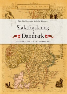 Gitte Christensen, Kathrine Tobiasen - Släktforskning i Danmark : grundprinciper och källanvändning, Häftad