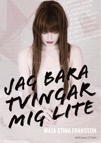 Maja-Stina Fransson - Jag bara tvingar mig lite, Häftad