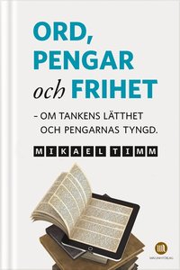 e-Bok Ord, pengar och frihet  om tankens lätthet och pengarnas tyngd. <br />                        E bok