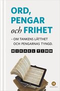 Ord, pengar och frihet : om tankens ltthet och pengarnas tyngd.