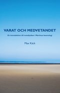 Varat och medvetandet : en introduktion till metafysiken i Martinus kosmologi