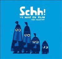 Schh! : vi har en plan