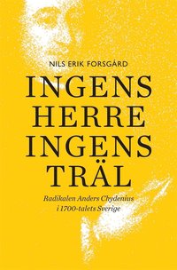 Ladda ner e Bok Ingens herre, ingens träl Radikalen Anders Chydenius i
1700 talets Sverige E bok Online PDF