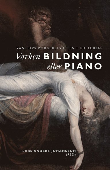 Varken bildning eller piano : vantrivs borgerligheten i kulturen?