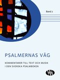 Psalmernas väg : kommentarer till text och musik i Den svenska psalmboken. Band 2